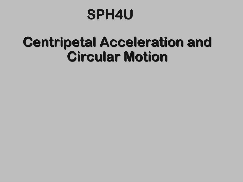 PPT - Centripetal Acceleration and Circular Motion PowerPoint ...