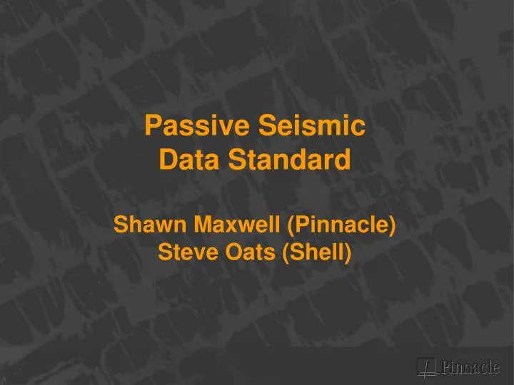 passive seismic data standard shawn maxwell pinnacle steve oats shell