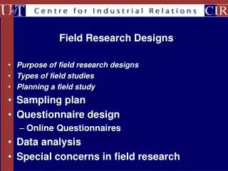 Purpose of field research designs Types of field studies Planning a field study Sampling plan