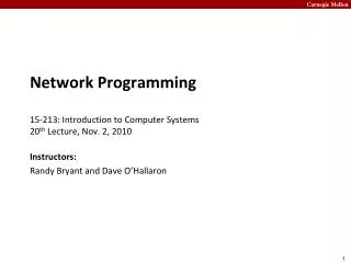 Network Programming 15- 213: Introduction to Computer Systems 20 th Lecture, Nov. 2, 2010