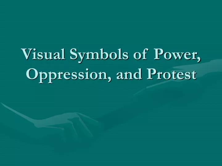 visual symbols of power oppression and protest