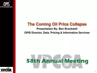 The Coming Oil Price Collapse Presentation By: Ben Brockwell