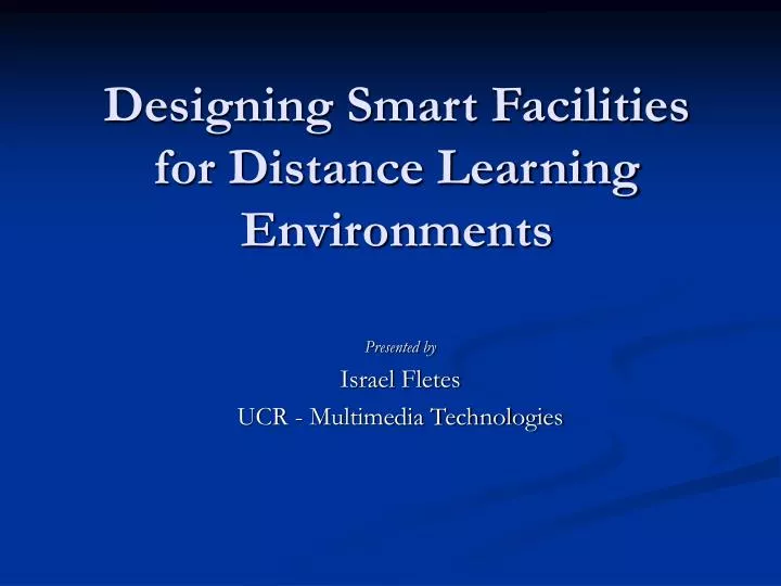 designing smart facilities for distance learning environments