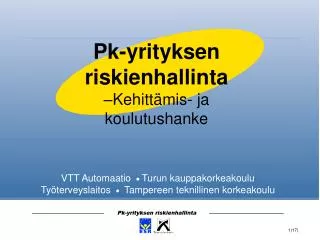 VTT Automaatio  Turun kauppakorkeakoulu Työterveyslaitos  Tampereen teknillinen korkeakoulu