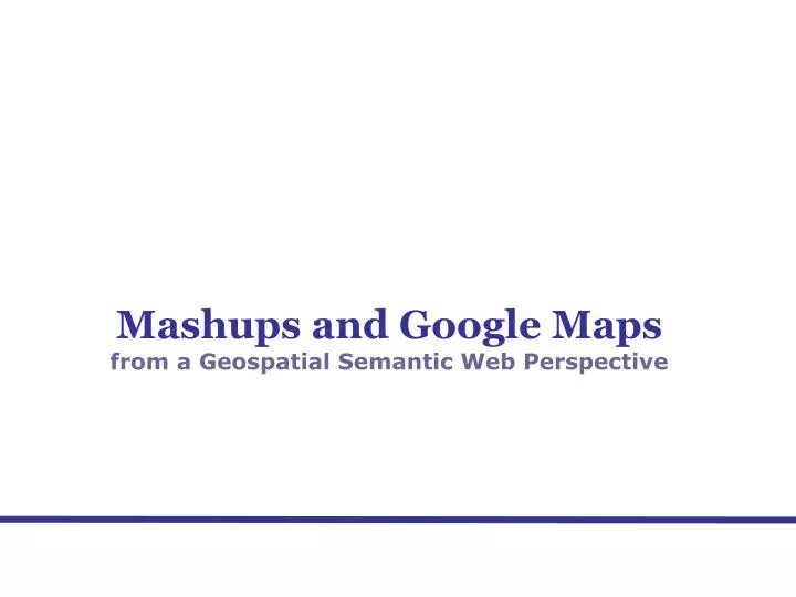 mashups and google maps from a geospatial semantic web perspective