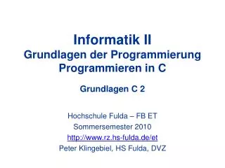 Informatik II Grundlagen der Programmierung Programmieren in C Grundlagen C 2