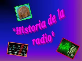 *Historia de la radio*
