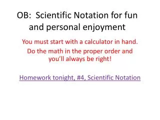 OB: Scientific Notation for fun and personal enjoyment