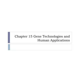 Chapter 15 Gene Technologies and Human Applications