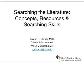 Searching the Literature: Concepts, Resources &amp; Searching Skills