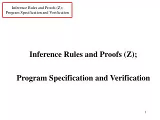 Inference Rules and Proofs (Z); Program Specification and Verification