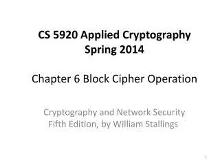 CS 5920 Applied Cryptography Spring 2014 Chapter 6 Block Cipher Operation