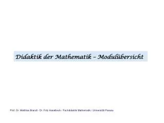 Prof. Dr. Matthias Brandl - Dr. Fritz Haselbeck / Fachdidaktik Mathematik / Universität Passau