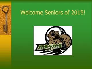 Welcome Seniors of 2015!