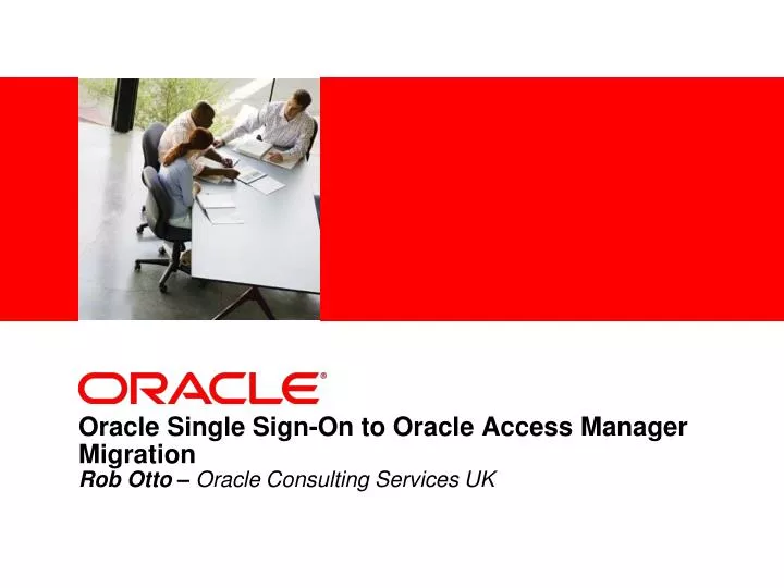 oracle single sign on to oracle access manager migration rob otto oracle consulting services uk