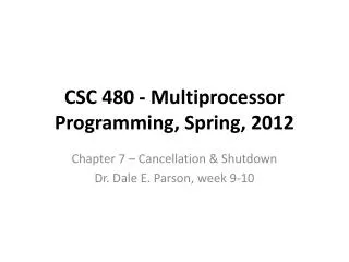 CSC 480 - Multiprocessor Programming, Spring, 2012