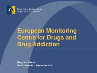 European Monitoring Centre f or Drugs and Drug Addiction