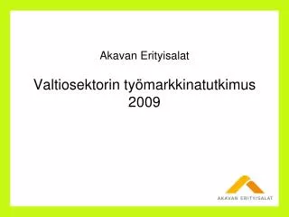 Akavan Erityisalat Valtiosektorin työmarkkinatutkimus 2009