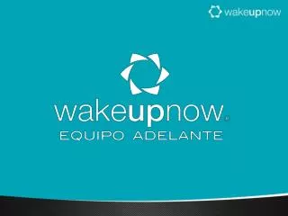 NO IMPORTA QUE TAN BUENO SEA WAKE UP NOW SI TU NO SABES COMPARTIR EL NEGOCIO.