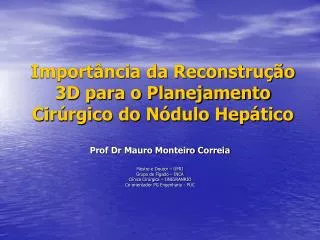 Prof Dr Mauro Monteiro Correia Mestre e Doutor – UFRJ Grupo de Fígado – INCA