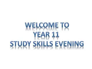 Welcome To Year 11 Study Skills Evening