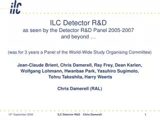 ILC Detector R&amp;D as seen by the Detector R&amp;D Panel 2005-2007 and beyond …