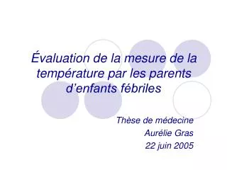 Évaluation de la mesure de la température par les parents d’enfants fébriles