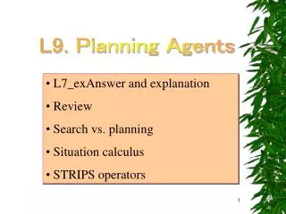 L7_exAnswer and explanation Review Search vs. planning Situation calculus STRIPS operators