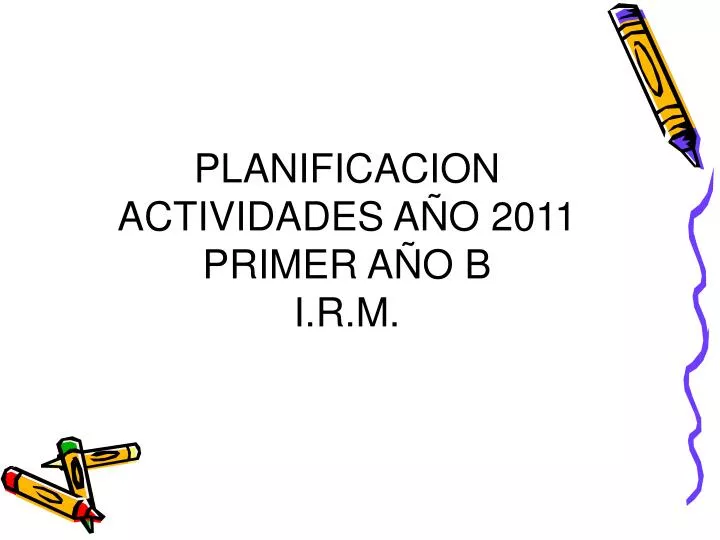 planificacion actividades a o 2011 primer a o b i r m