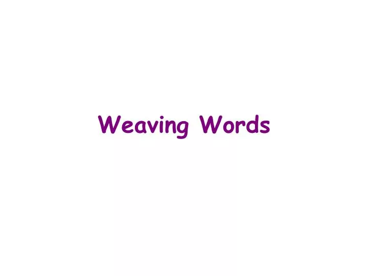 weaving words