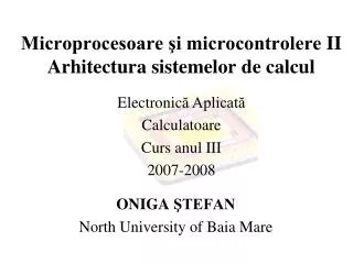 Microprocesoare şi microcontrolere II Arhitectura sistemelor de calcul