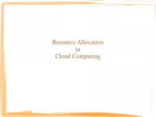Resource Allocation in Cloud Computing