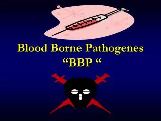 Blood Borne Pathogenes “BBP “