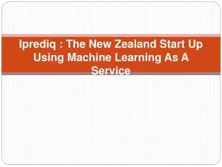 Iprediq : The New Zealand Start Up Using Machine Learning As