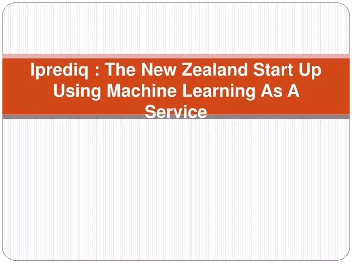 iprediq the new zealand start up using machine learning as a service