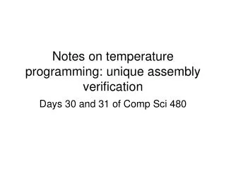 Notes on temperature programming: unique assembly verification