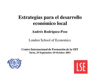 Andrés Rodríguez-Pose London School of Economics Centro Internacional de Formación de la OIT