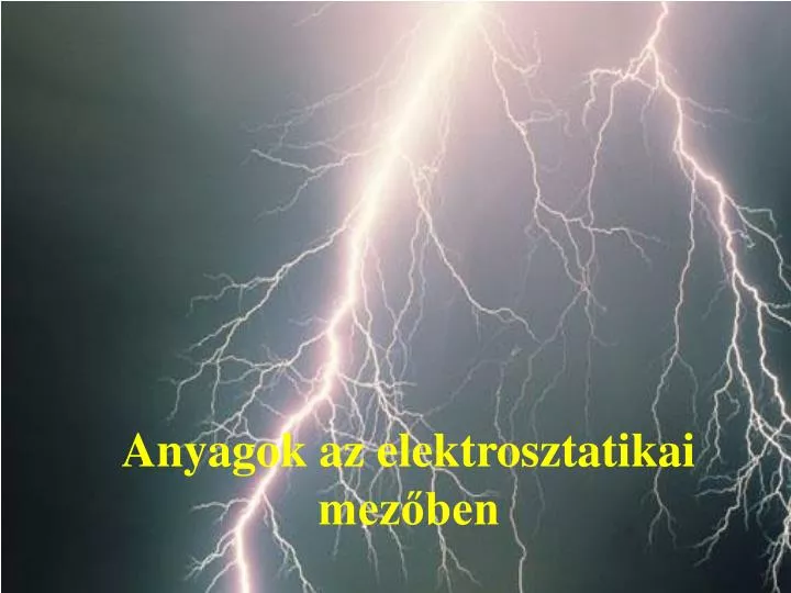 anyagok az elektrosztatikai mez ben