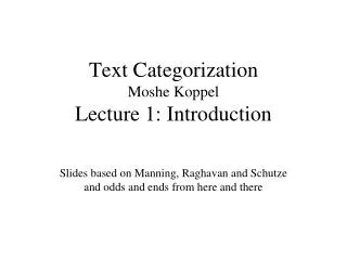 Text Categorization Moshe Koppel Lecture 1: Introduction