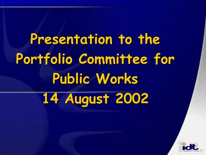 presentation to the portfolio committee for public works 14 august 2002