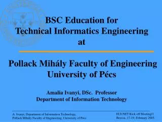 BSC Education for Technical Informatics Engineering at Pollack Mih á ly Faculty of Engineering