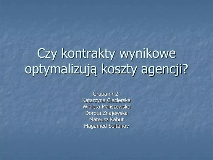 czy kontrakty wynikowe optymalizuj koszty agencji