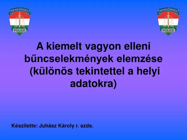 a kiemelt vagyon elleni b ncselekm nyek elemz se k l n s tekintettel a helyi adatokra