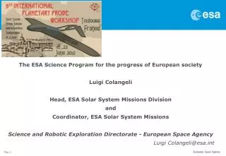 The ESA Science Program for the progress of European society Luigi Colangeli