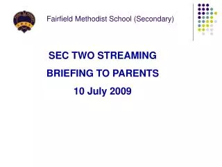 SEC TWO STREAMING BRIEFING TO PARENTS 10 July 2009