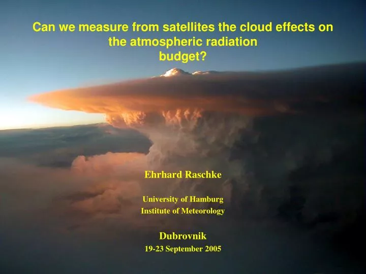 can we measure from satellites the cloud effects on the atmospheric radiation budget