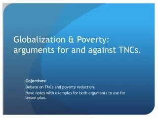 Globalization &amp; Poverty: arguments for and against TNCs.