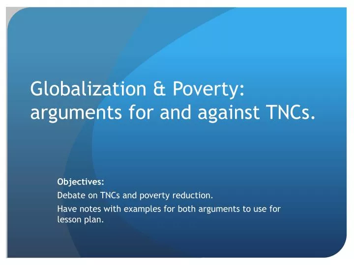 globalization poverty arguments for and against tncs