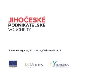 Inovace v regionu, 13.5. 2014, České Budějovice