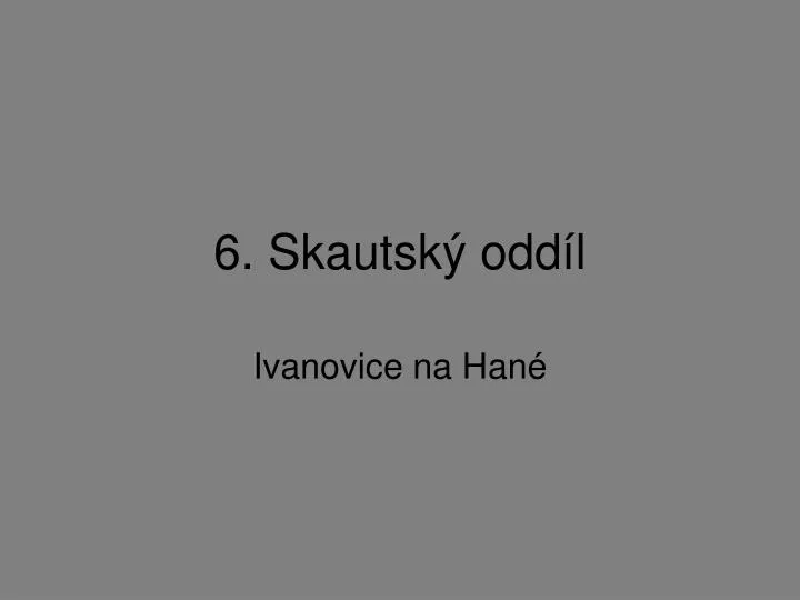 6 skautsk odd l